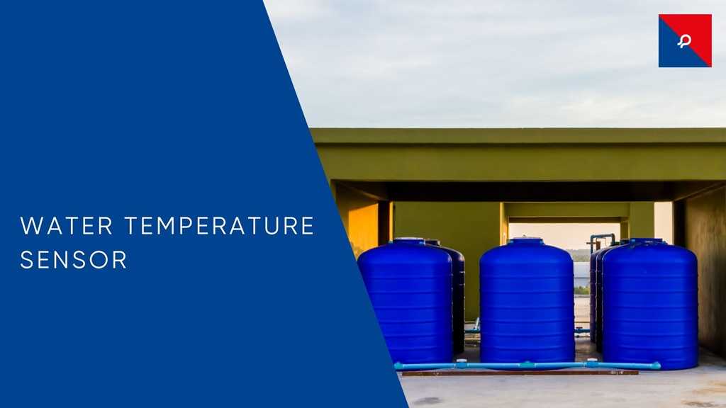 The Ultimate Guide to Water Sensors: Temperature & Level Monitoring for ...